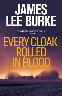 Every Cloak Rolled In Blood - Burke, James Lee