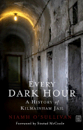 Every Dark Hour: A History of Kilmainmam Jail