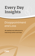 Every Day Insights: Disappointment & Loss: 30 readings and reflections to help bring comfort and hope