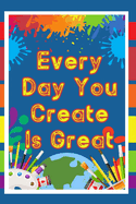 Every Day You Create is Great: Capture the Magic of Compounding Creativity