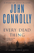 Every Dead Thing: A Charlie Parker Thriller