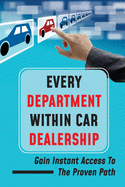 Every Department Within Car Dealership: Gain Instant Access To The Proven Path: Guide To Show Dealerships