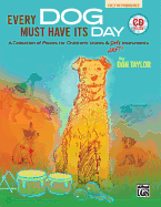 Every Dog Must Have Its Day: A Collection of Pieces for Children's Voices & Arff Instruments, Book & CD