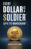 "Every Dollar Is A Soldier": GPS To Success