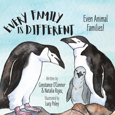 Every Family Is Different: Even Animal Families! - O'Connor, Constance, and Rojas, Natalia