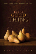 Every Good Thing: Satisfying Your Hunger for God