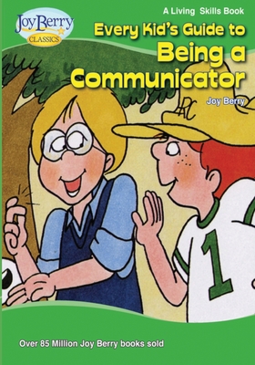 Every Kid's Guide to Being a Communicator - Berry, Joy