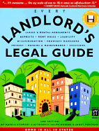 Every Landlord's Legal Guide: Leases & Rental Agreements--Deposits--Rent Rules--Liability--Discrimination--Property Managers--Privacy--Repairs & Maintenance--Evictions