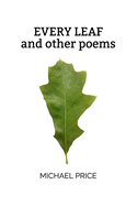 Every Leaf: And Other Poems