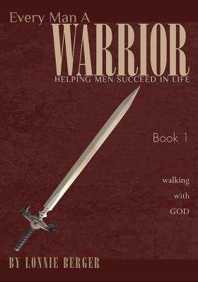 Every Man a Warrior Book 1: Walking with God - Berger, Lonnie