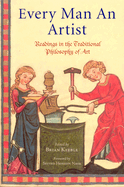Every Man an Artist: Readings in the Traditional Philosophy of Art
