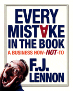 Every Mistake in the Book: A Business How Not to - Lennon, F J