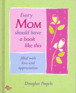 Every Mom Should Have a Book Like This: To Let Her Know How Wonderful She Is