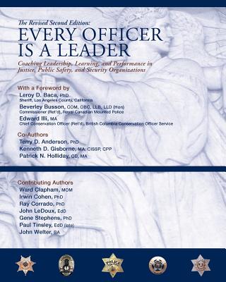 Every Officer Is a Leader: Coaching Leadership, Learning and Performance in Justice, Public Safety, and Security Organizations - Anderson Phd, Terry D, and Gisborne Cpp, Keneth, and Holliday Ma, Patrick