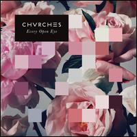 Every Open Eye [LP] - Chvrches