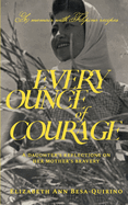 Every Ounce of Courage: A Daughter's Reflections On Her Mother's Bravery