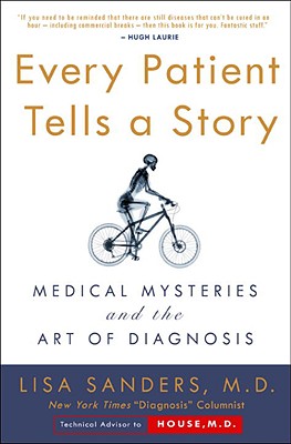 Every Patient Tells a Story: From the Time of the Patriarchs to the Present - Sanders, Lisa, and Saunders, Lisa