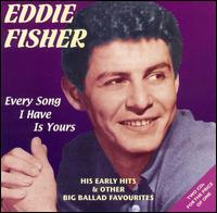 Every Song I Have Is Yours - Eddie Fisher