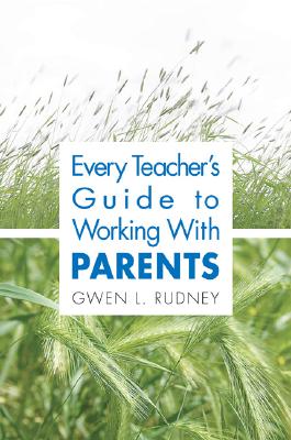 Every Teacher s Guide to Working with Parents - Rudney, Gwen L