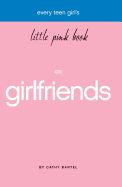 Every Teen Girl's Little Pink Book on Girlfriends
