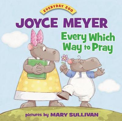Every Which Way to Pray - Meyer, Joyce