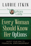 Every Woman Should Know Her Options: Invest Your Way to Financial Empowerment
