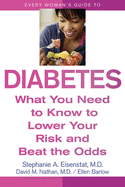 Every Woman's Guide to Diabetes: What You Need to Know to Lower Your Risk and Beat the Odds