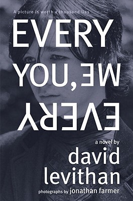 Every You, Every Me - Levithan, David, and Farmer, Jonathan (Photographer)