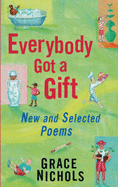 Everybody Got a Gift: New and Selected Poems - Nichols, Grace