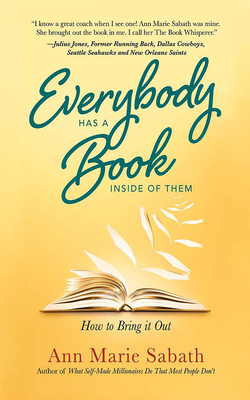 Everybody Has a Book Inside of Them: How to Bring It Out - Sabath, Ann Marie, and Seim, Carrie (Read by)
