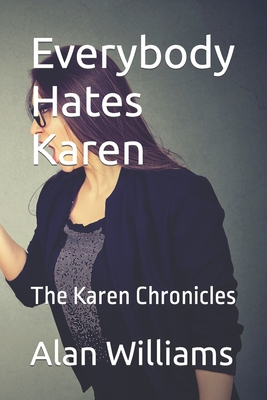 Everybody Hates Karen: The Karen Chronicles - Williams, Alan
