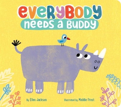 Everybody Needs a Buddy - Jackson, Ellen, and Frost, Maddie (Illustrator)