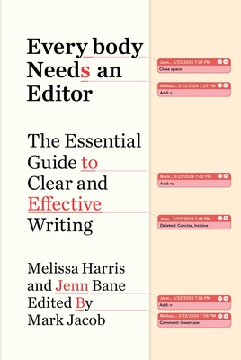 Everybody Needs an Editor: The Essential Guide to Clear and Effective Writing - Harris, Melissa, and Bane, Jenn, and Jacob, Mark (Editor)