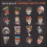 Everybody One of a Kind - Wild Belle