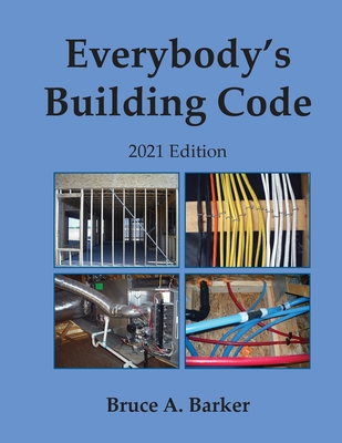 Everybody's Building Code 2021 Edition - Barker, Bruce