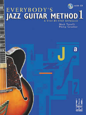 Everybody's Jazz Guitar Method 1 - Tonelli, Mark (Composer), and Groeber, Philip (Composer)