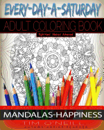 Everyday A Saturday Adult Coloring Books: Positive Affirmation Series Book One, Mandalas-Happiness