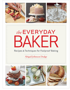Everyday Baker: Recipes and Techniques for Foolproof Baking