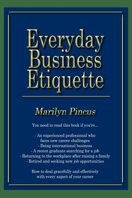 Everyday Business Etiquette - Pincus, Marilyn