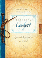 Everyday Comfort: Spiritual Refreshment for Women - Currington, Rebecca, and Mitchell, Patricia