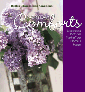 Everyday Comforts: Decorating Ideas for Making Your Home a Haven - Better Homes and Gardens (Creator), and Ingham, Vicki (Editor)