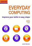Everyday Computing: Improve Your Skills in Easy Steps