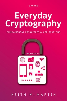 Everyday Cryptography: Fundamental Principles and Applications - Martin, Keith M., Prof.