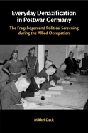 Everyday Denazification in Postwar Germany: The Fragebogen and Political Screening During the Allied Occupation