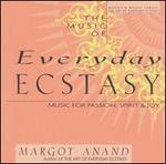 Everyday Ecstasy: Music for Passion, Spirit
