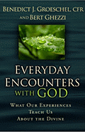 Everyday Encounters with God: What Our Experiences Teach Us about the Divine - Groeschel, Benedict J, Fr., C.F.R., and Ghezzi, Bert, PhD