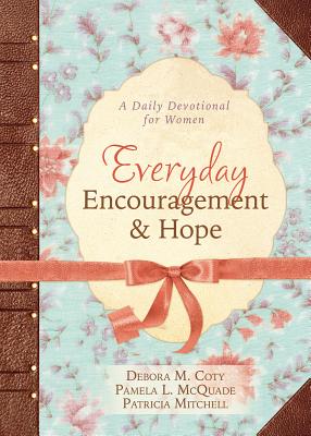 Everyday Encouragement and Hope: A Daily Devotional for Women - Coty, Debora M, and McQuade, Pamela L, and Mitchell, Patricia