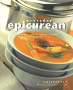 Everyday Epicurean: Simple Stylish Recipes for the New Zealand Table