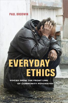 Everyday Ethics: Voices from the Front Line of Community Psychiatry - Brodwin, Paul