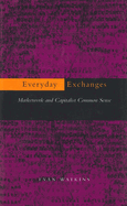 Everyday Exchanges: Marketwork and Capitalist Common Sense
